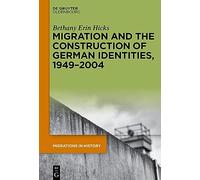 Migration and the Construction of German Identities, 1949-2004: 2 (Migrations in History, 2)