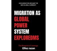 Migration as Global Power System Explored: How Global Elites, Tech Giants, and Governments Weaponize Migration for Power and Profit