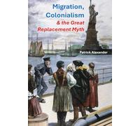 Migration, Colonization & the Great Replacement Myth