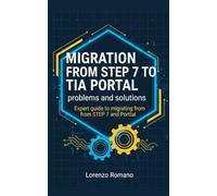 Migration from Step 7 to TIA Portal: problems and solutions: Mastering the Transition: Strategies, Troubleshooting, and Best Practices for PLC Migration.
