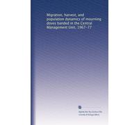 Migration, harvest, and population dynamics of mourning doves banded in the Central Management Unit, 1967-77