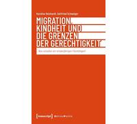Migration, Kindheit und die Grenzen der Gerechtigkeit: Was schulden wir minderjährigen Flüchtlingen?