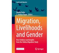 Migration, Livelihoods and Gender: Insights from Odisha (International Perspectives on Migration)