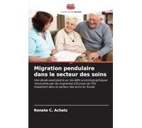 Migration pendulaire dans le secteur des soins: Une étude exemplaire sur les défis sociobiographiques rencontrés par les migrantes d'Europe de l'Est travaillant dans le secteur des soins en Suisse