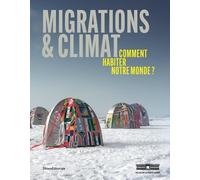 Migrations et climat: Comment habiter notre monde ?