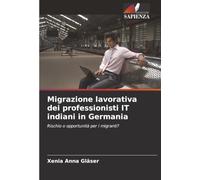 Migrazione lavorativa dei professionisti IT indiani in Germania: Rischio o opportunità per i migranti?