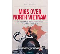 MiGs Over North Vietnam: The Vietnamese Peoples Airforce In Combat 1965 - 1975