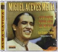 Miguel Aceves Mejia - Canciones Populares de Mexico