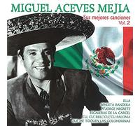 Miguel Aceves Mejía - Sus Mejores Canciones Vol. 2