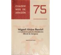 Miguel Alejos Burriel Y Su Proyecto Para La Refundación Liberal De Zaragoza.