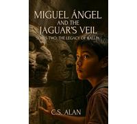Miguel Ángel and the Jaguar’s Veil: Series Two: The Legacy of Kallpa