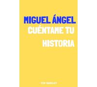 Miguel Ángel, cuéntame tu historia: Un diario de recuerdos para Miguel Ángel