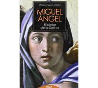 Miguel Ángel. El Pintor De La Sixtina (Historia y Biografías)