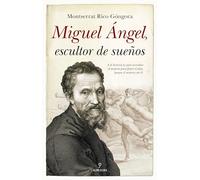 Miguel Ángel, escultor de sueños (MEMORIAS Y BIOGRAFIAS)