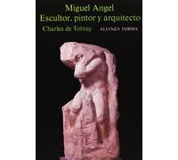 Miguel Angel: Escultor Pintor Y Arquitecto