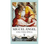Miguel Ángel. Una vida épica (Biografías)
