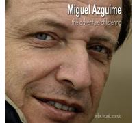 Miguel Azguime - The Adventure of Listening