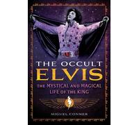 Miguel Conner – The Occult Elvis: The Mystical and Magical Life of the King – Tapa blanda