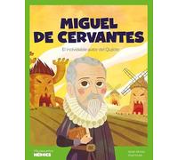 Miguel de Cervantes.El inolvidable autor del Quijote | Cuentos para niños para conocer a los grandes personajes de la historia y los valores que los inspiraron.