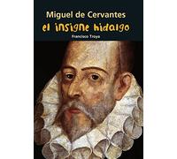 Miguel de Cervantes. El insigne hidalgo (Biografía joven)