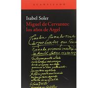 Miguel de Cervantes: los años de Argel (El Acantilado)