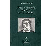 Miguel de Unamuno. ’Ecce homo’, la existencia y la palabra: 43 (Biblioteca Unamuno)