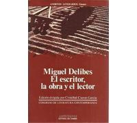 MIGUEL DELIBES EL ESCRITOR LA OBRA Y EL LECTOR (VARIOS)