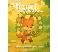 Miguel, el ayudante del amor (Cuentos para Dormir con Sonrisa)