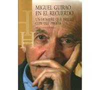 Miguel Guirao En El Recuerdo: Un Hombre Que Brillo Con Luz Propia (con