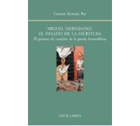 miguel hernandez: el desafio de la escritura: el proceso de creac ion