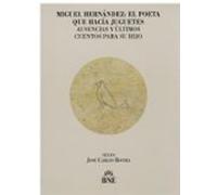 Miguel Hernandez El Poeta Que Hacia Juguetes