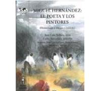 Miguel Hernandez: El Poeta Y Los Pintores