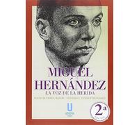 Miguel Hernández: La voz de la herida (MEMORIAS)