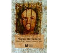 Miguel Hernández: Lírica social e semente crítica no Brasil