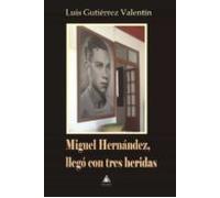 Miguel Hernandez Llego Con Tres Heridas