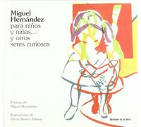 Miguel Hernández para niños y niñas... y otros seres curiosos: 1 (Alba y mayo, color)