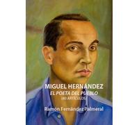 Miguel Hernandez, poeta del pueblo: 40 artículos