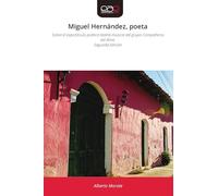 Miguel Hernández, poeta: Sobre el espectáculo poético-teatral-musical del grupo Compañeros del Alma Segunda Edición