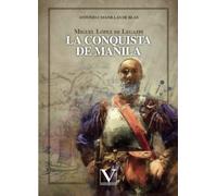 Miguel López de Legazpi: La conquista de Manila (Narrativa)