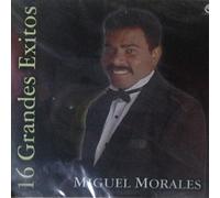 Miguel Morales - Miguel Morales - 16 grandes éxitos