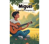 Miguel: O Herói que Ninguém Viu (Série Chamados e Desafios)