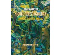 Miguel Pérez Aguilera. Luminoso calvario andaluz: 16 (Los Cuatro Vientos. Serie Mayor)