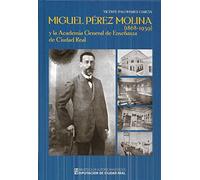 Miguel Pérez Molina y la Academia General de Enseñanza de Ciudad Real (1868-1939