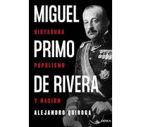 Miguel Primo de Rivera: Dictadura, populismo y nación (Contrastes)