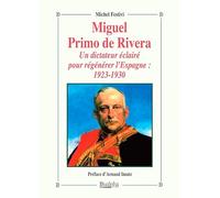 Miguel Primo de Rivera: Un dictateur éclairé pour régénérer l’Espagne : 1923-1930