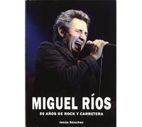 MIGUEL RIOS 50 A?OS DE ROCK Y CARRETERA (MUSICA)