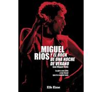 Miguel Ríos y el Rock de una noche de verano. La gira con Leño y Luz Casal que lo cambió todo | José Miguel Valle