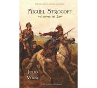 Miguel Strogoff: Edición completa, anotada e ilustrada