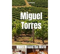 Miguel Torres: Wines Around the World (Wines of the World)