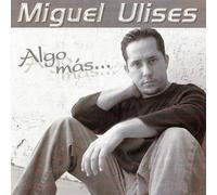 Miguel Ulises - Algo Mas